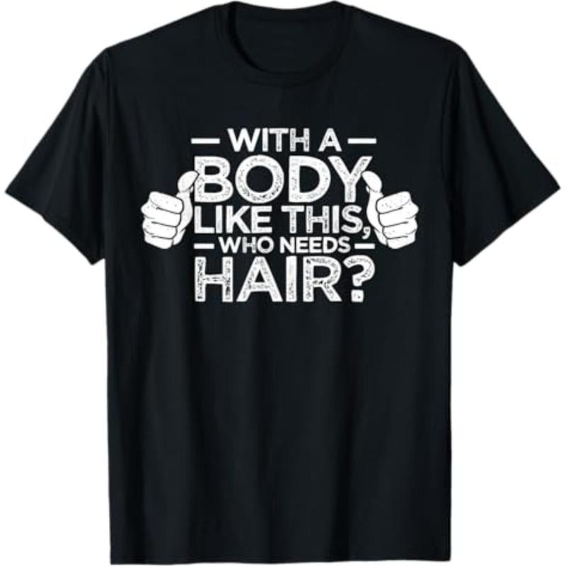 Summer t Shirts With A Body Like This Who Needs Hair Shirt Bald Men Dad Gift T-Shirt style 02 Hoodie Sweatshirt