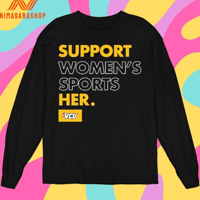 Support Women’s Sports Her VCU Shirts