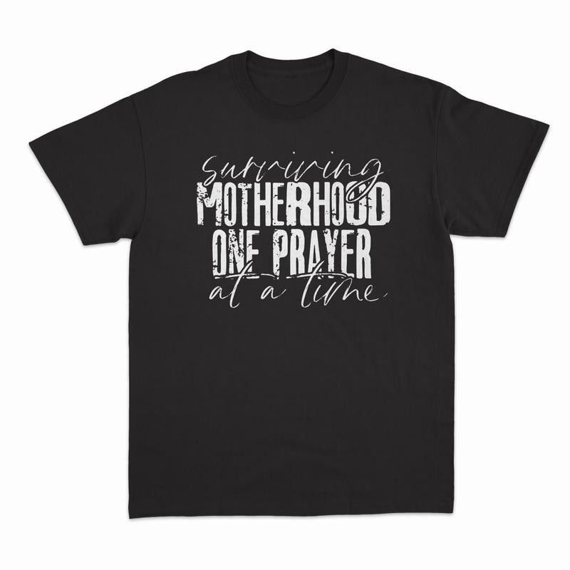 Surviving Motherhood One Prayer At A Time Shirt Mom Shirt Mothers Day Shirt Gift For Mom Funny Mom Shirt Mama TK43GN...