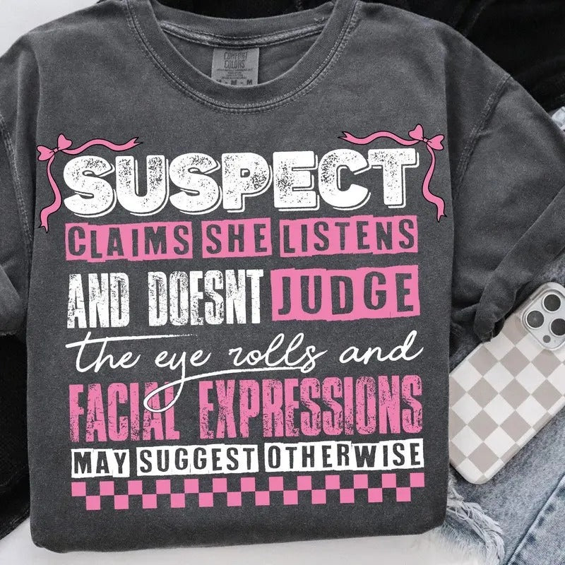 Suspect Claims She Listens And Doesnt Judge Shirt, Suspect Trendy Shirt, Trending Shirt Hoodie Sweatshirt | PrintMintTees.com
