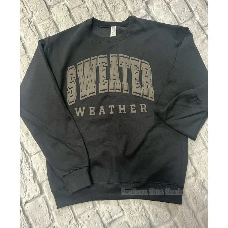 Sweater Weather Puff Sweatshirt| Black on Black Sweatshirt| Puff Sweatshirt Shirt Hoodie | PrintMintTees.com