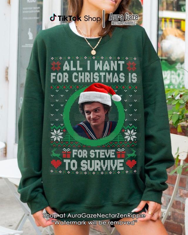 All I Want For Christmas Is Steve Harrington Unisex T-Shirt / Sweatshirt For Fan, Stranger Thing Steve Harrington...