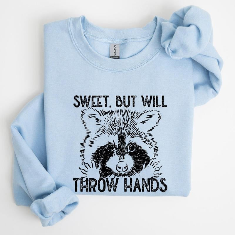 Sweet But Will Throw Hands, Raccoon, Funny, Aesthetic, Meme Sweatshirt, Women's Crew Neck, Crewneck T-Shirts, Hoodie