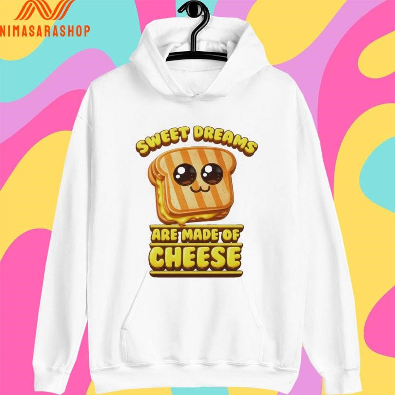 Sweet Dreams Are Made Of Cheese Shirts
