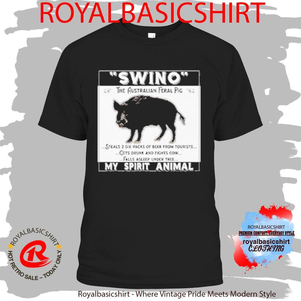 Swino The Australian Feral Pig My Spirit Animal Shirt