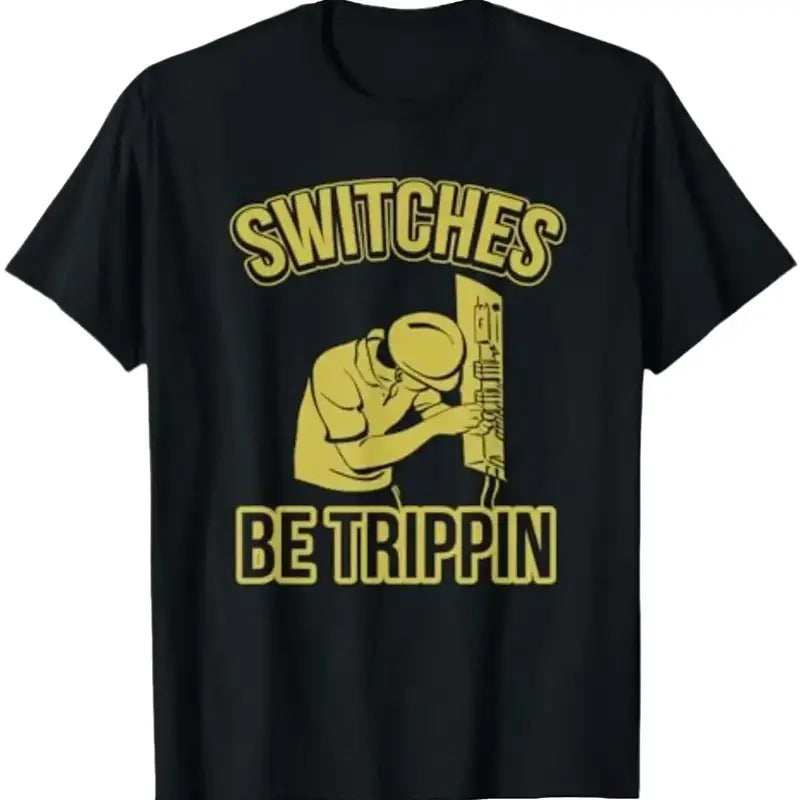 Switches Be Trippin Funny Master Electrician Fuse Box T-Shirt Menswear Top Underwear Tshirt Hoodie Sweatshirt