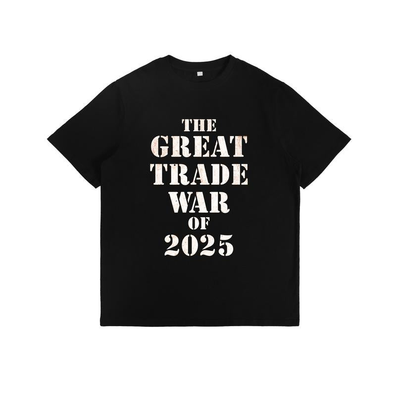 T - Shirt Commemorating "THE GREAT TRADE WAR OF 2025"