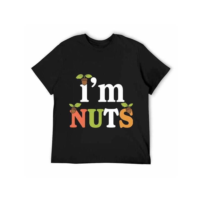 T - Shirt with a Witty Phrase: 'I'm NUTS' in Fun Typography with Acorn Graphics for a Light