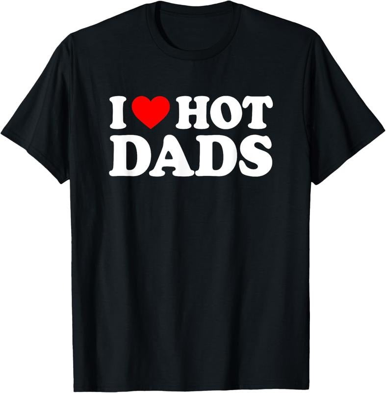100% Cotton I Love / I Heart Hot Dads Shirt / T-Shirt Hoodie Sweatshirt | PrintMintTees.com
