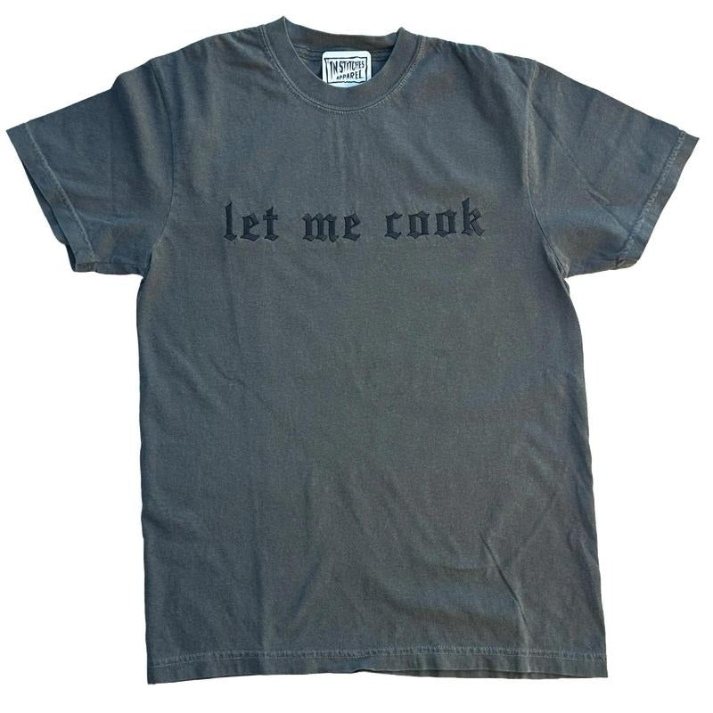 T-shirt Let Me Cook Embroidered Comfort Color TEE, Alt Fashion, Alternative Hoodie Sweatshirt | PrintMintTees.com