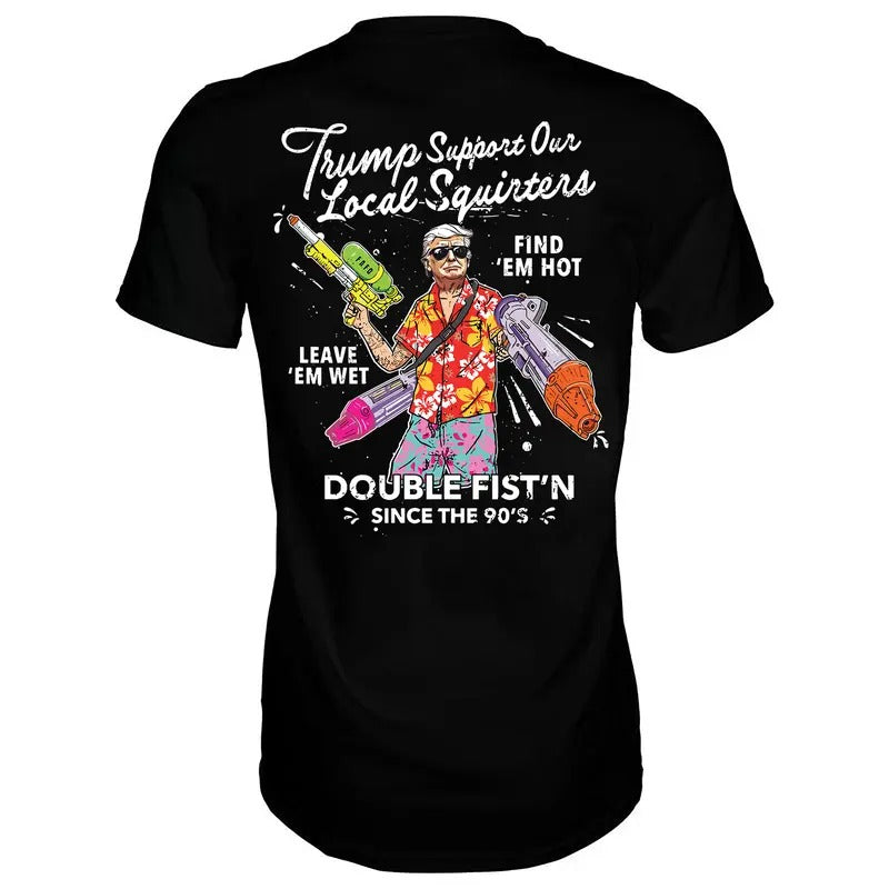 TRUMP SUPPORT OUR LOCAL SQUIRTERS MEN'S T-SHIRT, HOODIE & SWEATSHIRT, FUNNY MEME SHIRT | PrintMintTees.com