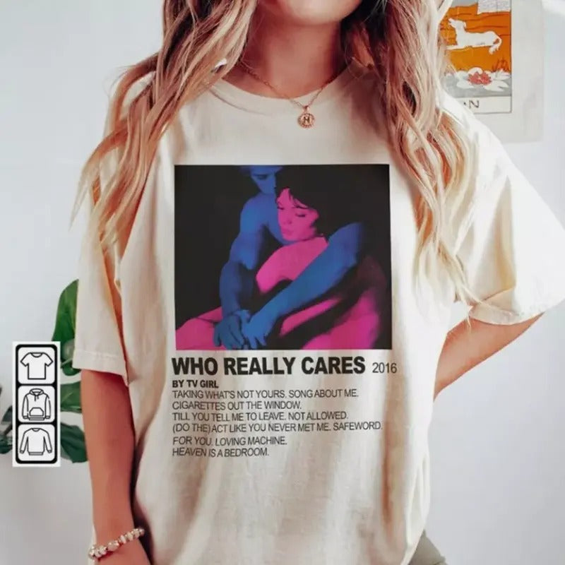 TV Girl Shirt, TV Girl Pop Band T-Shirt, TV Girl Who Really Cares Unisex Tee Top Womenswear Hoodie Sweatshirt