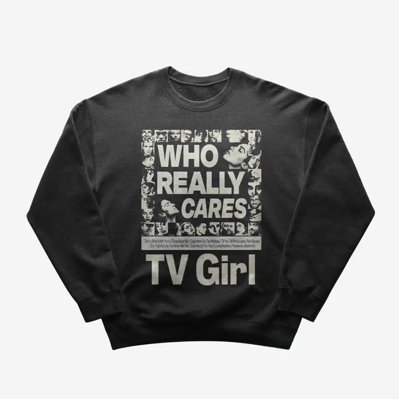 TV Girl Sweatshirt  Pop Music Sweatshirt  Who Really Cares  French Exit  TV Girl Merch  Crewneck Sweatshirt Shirt Hoodie