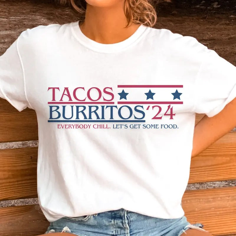 Tacos Tees Tacos Burritos 2024 Tshirt Burritos T-Shirt Tacos and Burritos 2024 Election Top Funny Election T-Shirt...