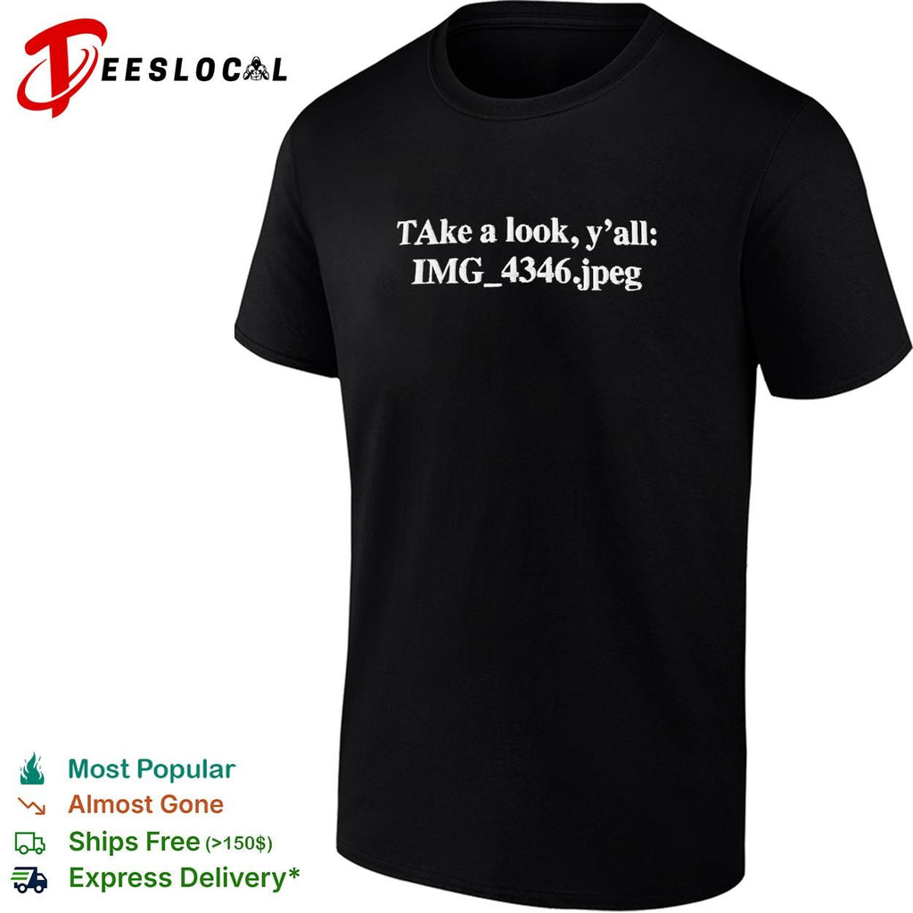 Take a look y’all IMG 4346.jpeg shirt