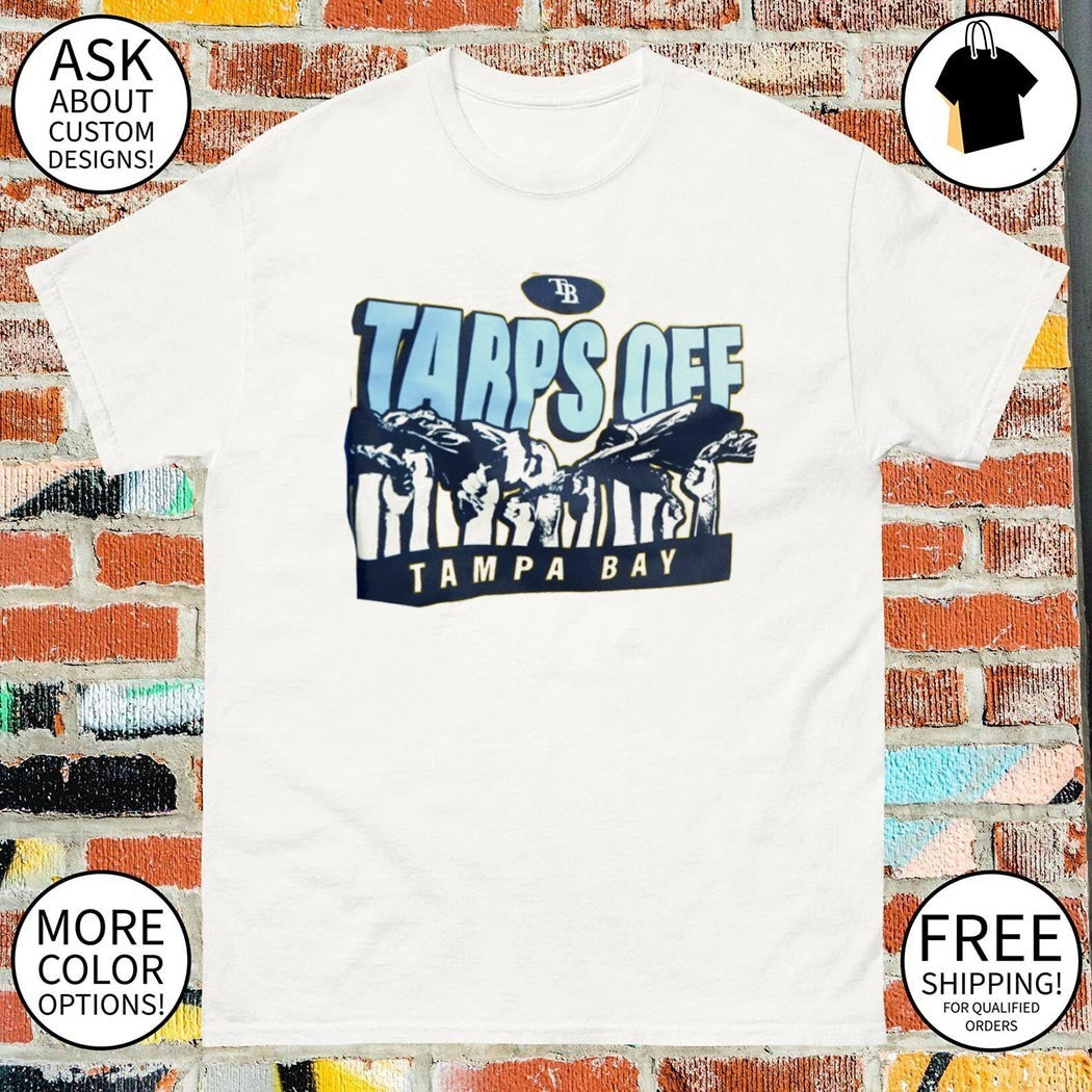 Tampa Bay Rays Tarps off Tarpless fans shirt