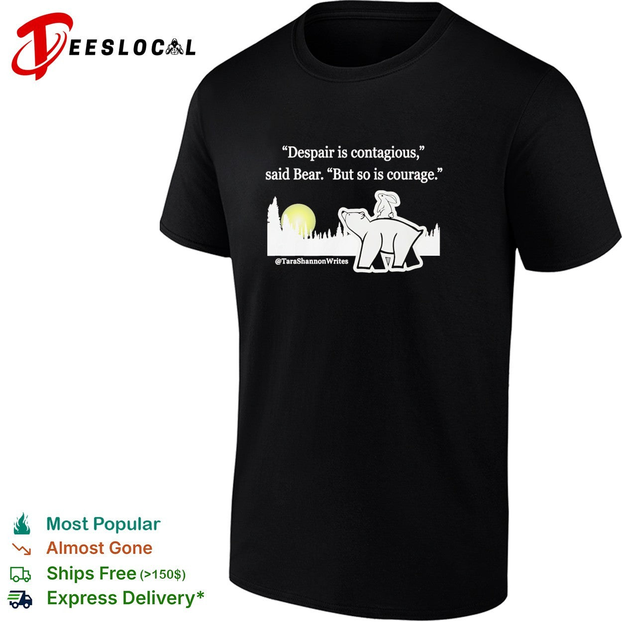 Tara Shannon writes despair is contagious courage quote bear shirt