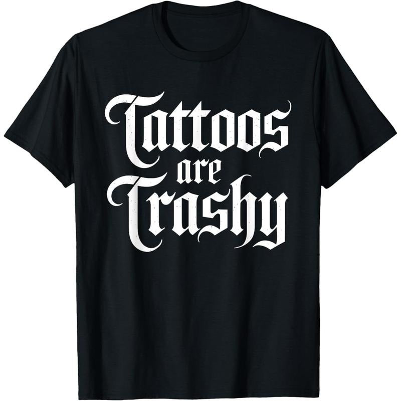 Tattoos Are Trashy Funny Sarcastic Anti Tattoo Sarcasm Joke T-Shirt Hoodie Sweatshirt | PrintMintTees.com
