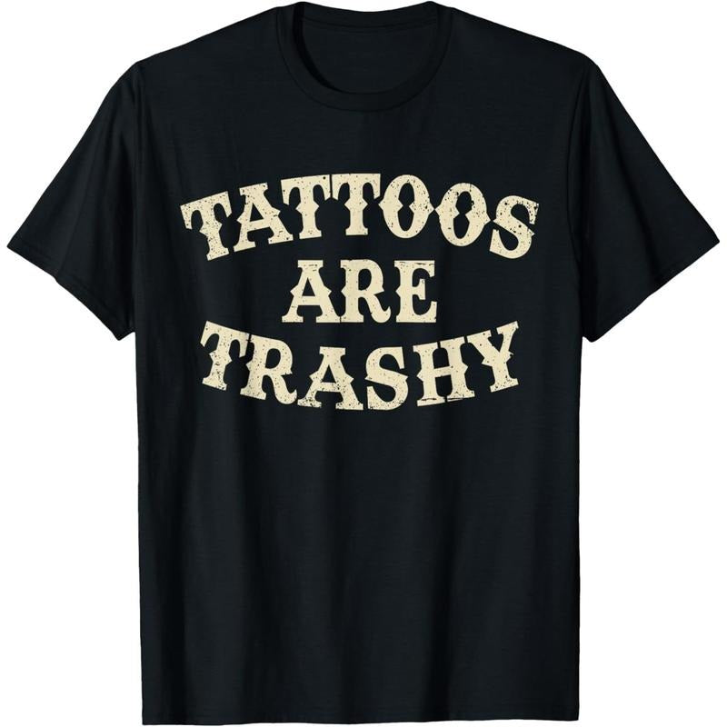 Tattoos Are Trashy Funny Sarcastic Anti Tattoo T-Shirt Hoodie Sweatshirt | PrintMintTees.com