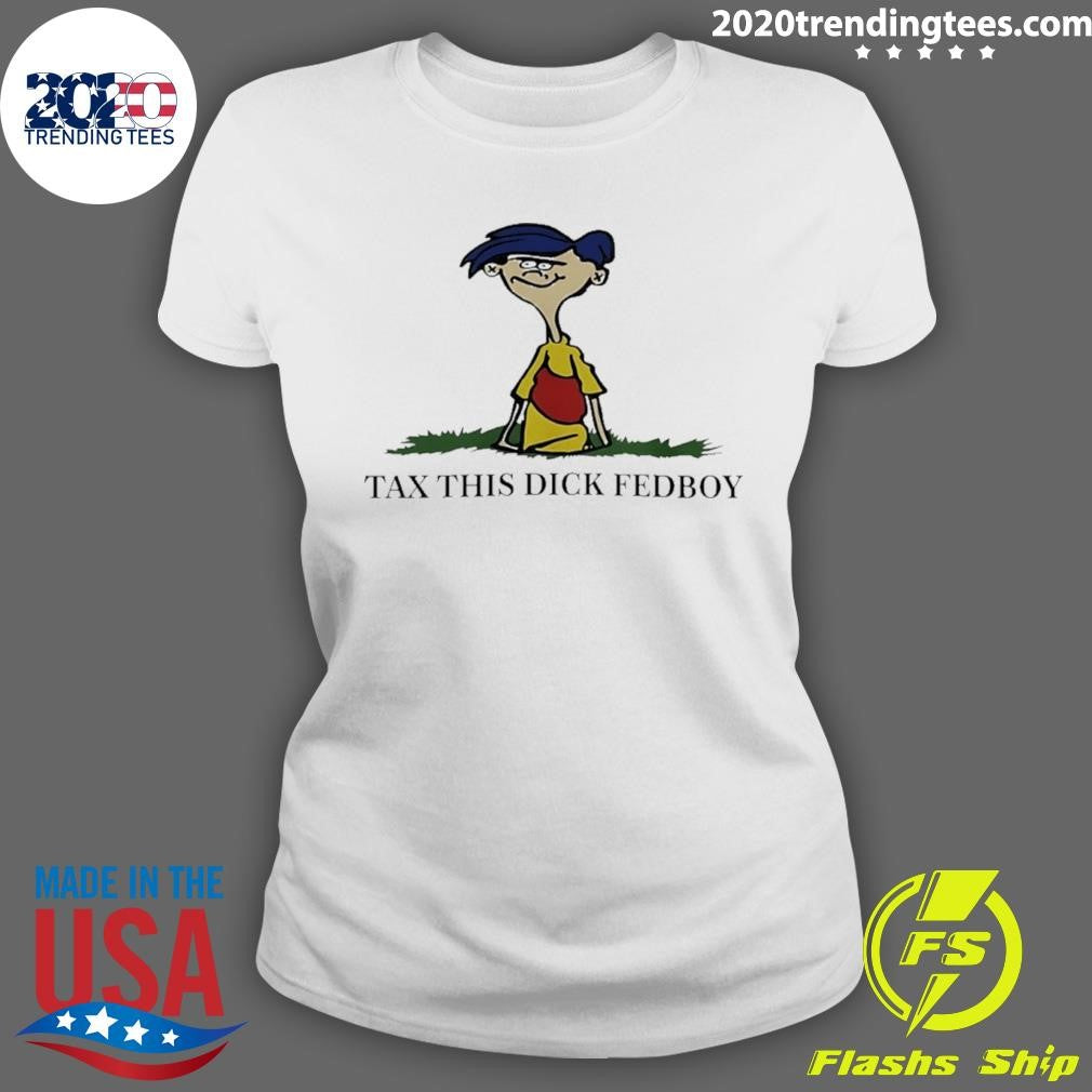Tax This Dick Fedboy Rolf Shirt