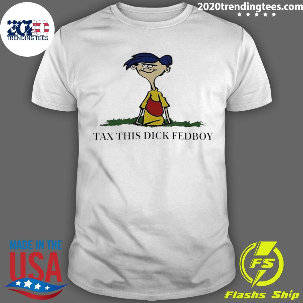 Tax This Dick Fedboy Rolf Shirt
