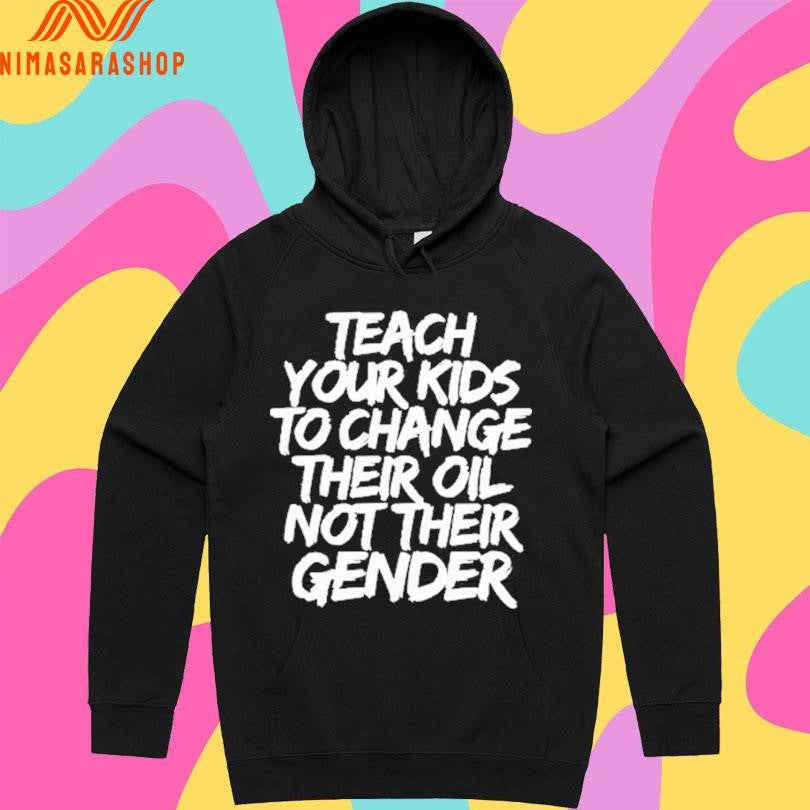 Teach Your Kids To Change Their Oil Not Their Gender Shirts