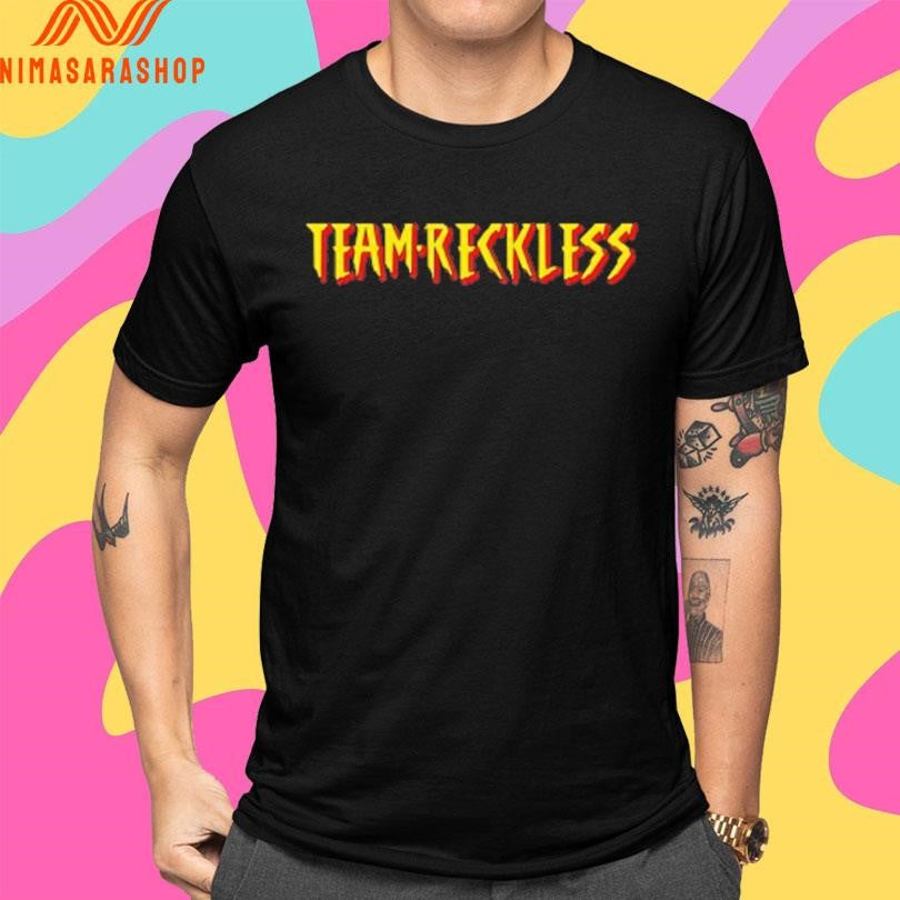 Team Reckless Reckless ’99 Shirts