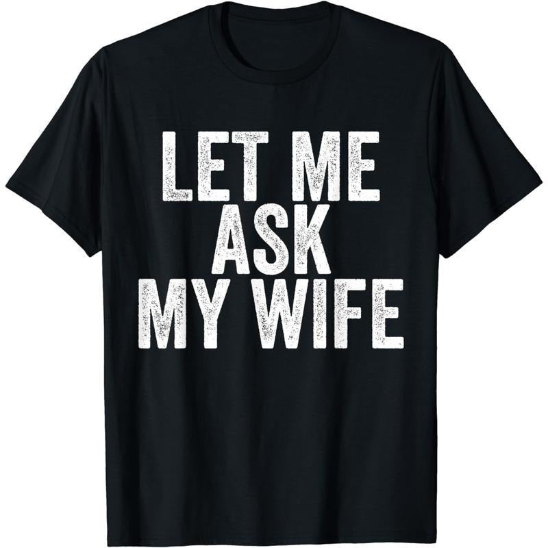 Tee [100% Cotton] Let Me Ask My Wife Funny Marriage T-Shirt For Couples. style 02 Hoodie Sweatshirt | PrintMintTees.com