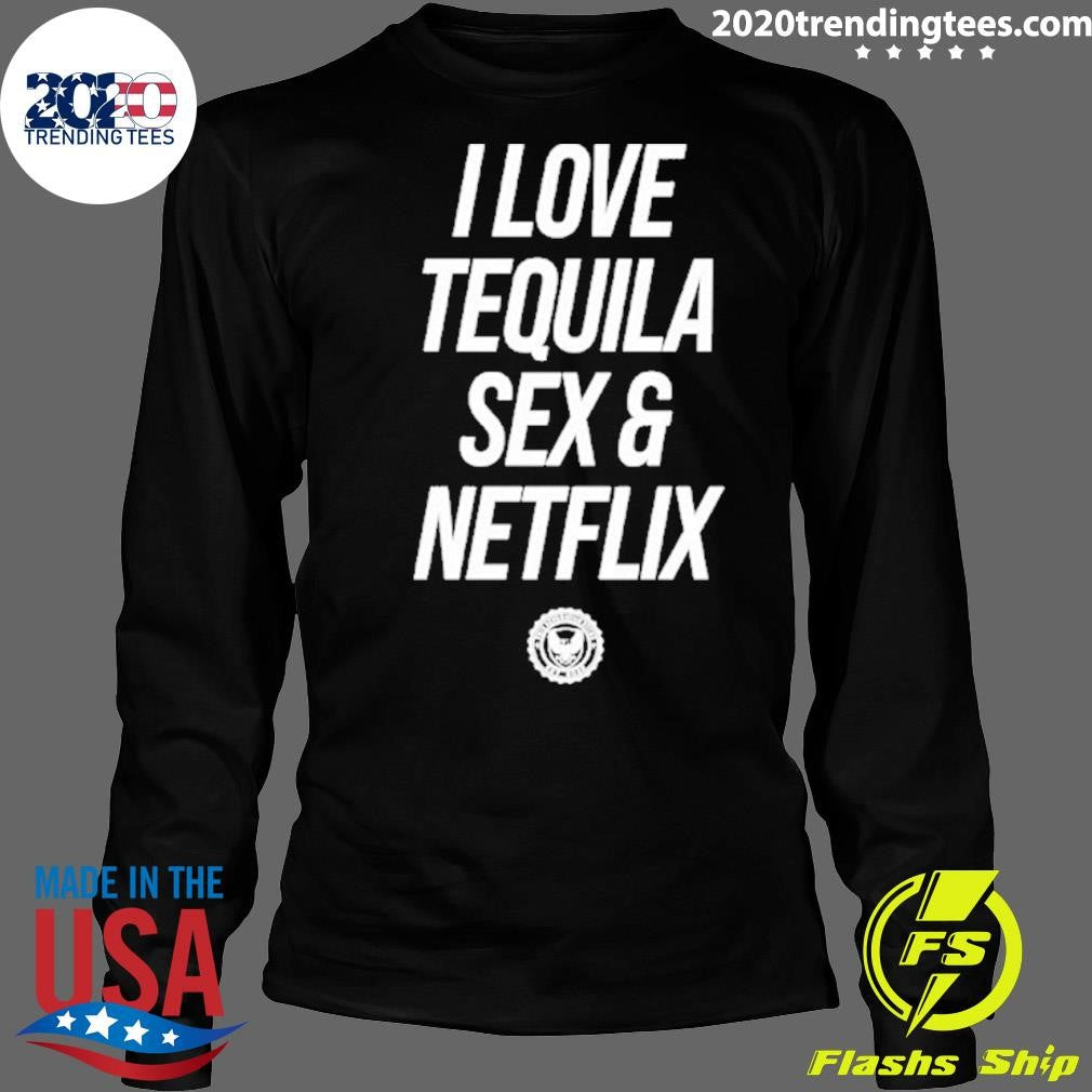 Tequila And Netflix Shirt