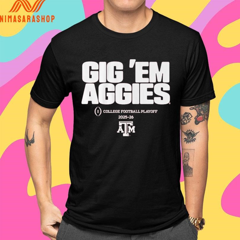 Texas A&amp;M Aggies Football Gig ‘Em Aggies 2025-2026 College Football Playoff Team Slogan Shirts