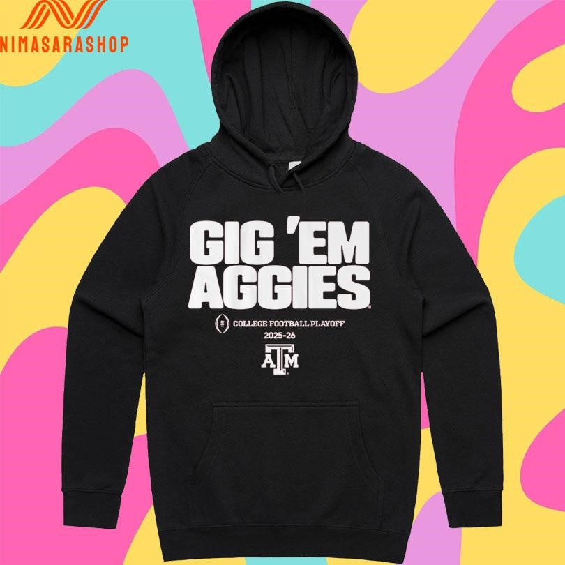 Texas A&amp;M Aggies Football Gig ‘Em Aggies 2025-2026 College Football Playoff Team Slogan Shirts