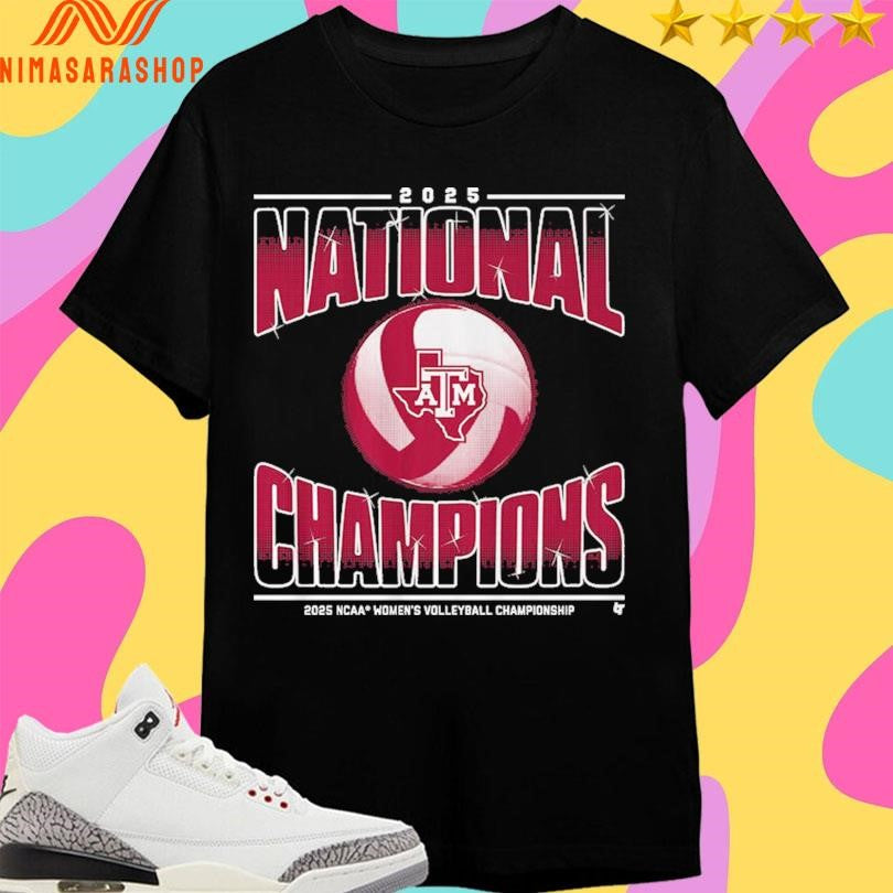 Texas A&amp;M Volleyball National Champions 2025 Ncaa Women’s Volleyball Championship Shirts