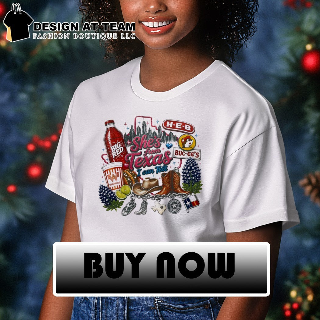 Texas H-E-B Buc-ee’s Whataburger Big Red bluebonnet she’s from Texas I can tell text shirt