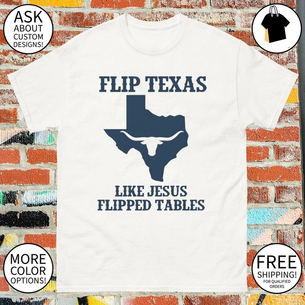 Texas Longhorn Texas Map Flip Texas like Jesus flipped tables 2026 shirt