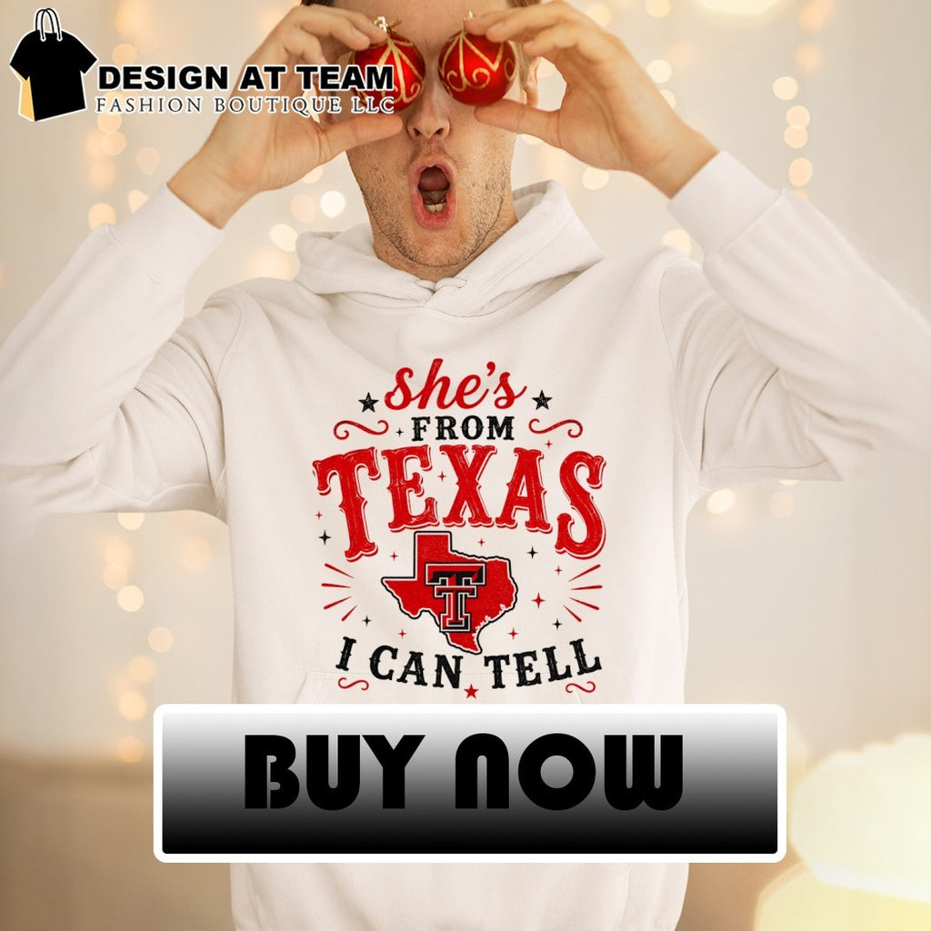 Texas Tech Red Raiders fan clothing she’s from Texas I can tell text shirt