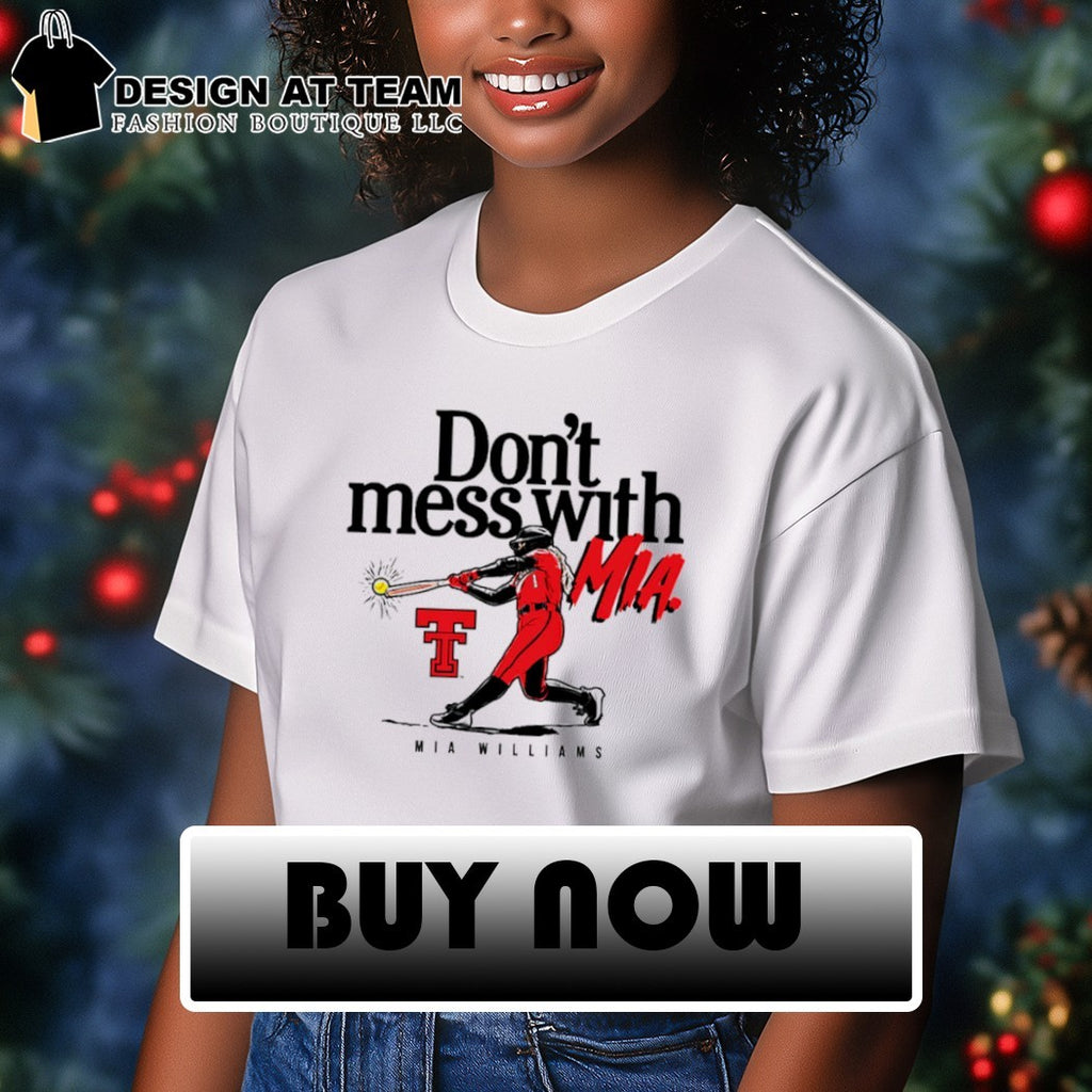 Texas Tech Softball Red Raider Nation Don’t Mess With Mia Williams shirt