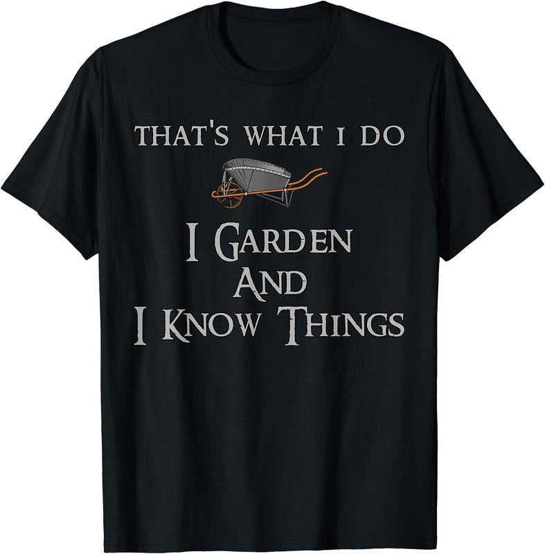 That's What I Do I Garden And I Know Things T-Shirt Hoodie Sweatshirt | PrintMintTees.com