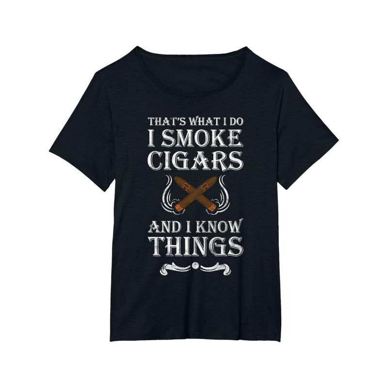 That's What I Do I Smoke Cigars And I Know Things T-Shirt T-Shirt made in usa Hoodie Sweatshirt | PrintMintTees.com