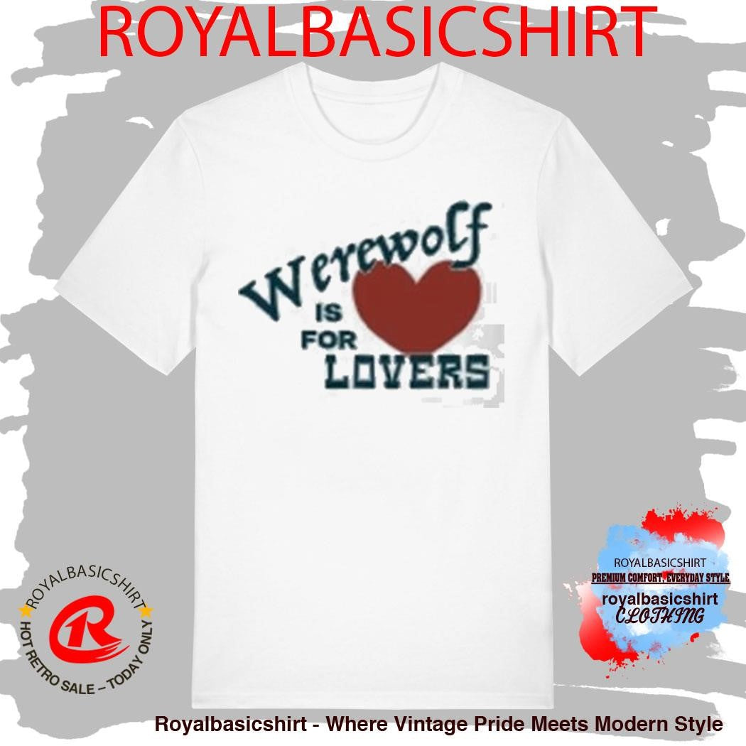The Brook &amp; The Bluff Werewolf Is For Lovers Shirt