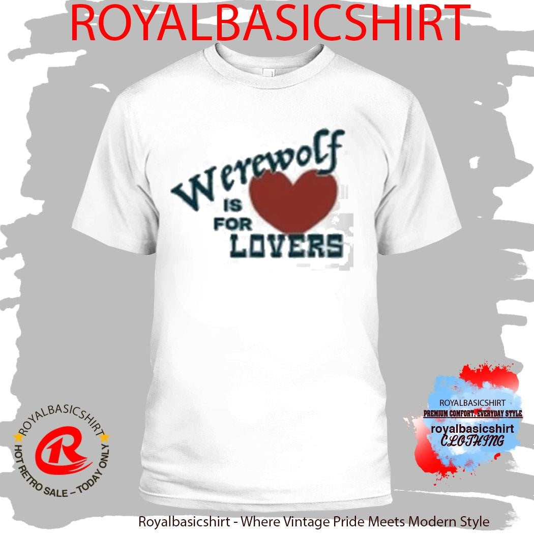 The Brook &amp; The Bluff Werewolf Is For Lovers Shirt