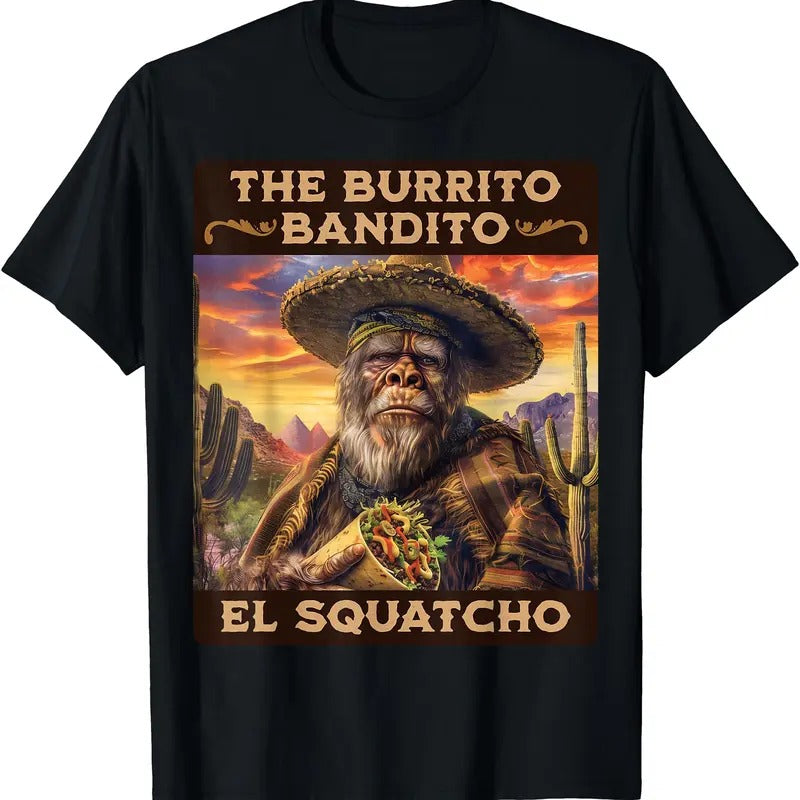 The Burrito Bandito, Bigfoot, Sasquatch, and El Squatcho T-Shirt Hoodie Sweatshirt | PrintMintTees.com