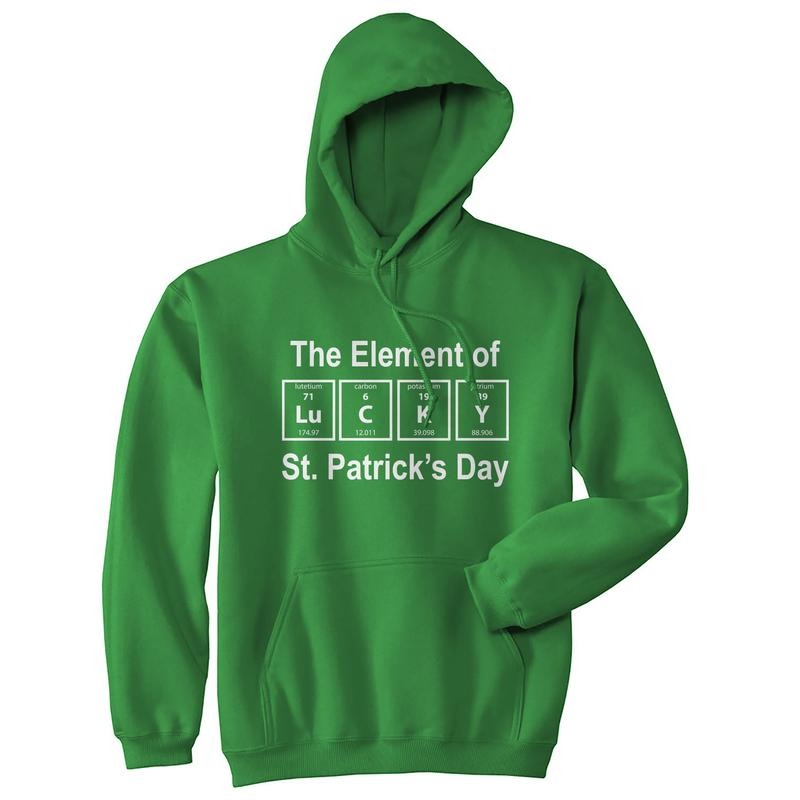 The Element Of Lucky Hoodie Funny St Patricks Day Shenanigans Periodic Table Green Sweat Shirt Funny Hoodies Saint...