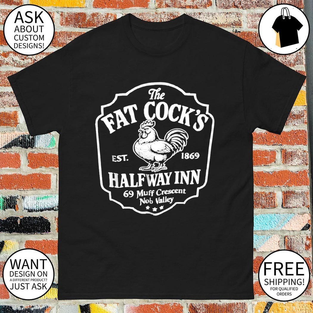 The Fat Cock’s Halfway Inn 69 Muff Crescent Nob Valley est 1869 shirt