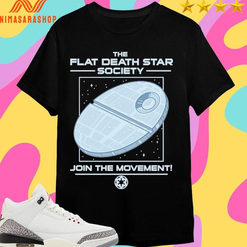 The Flat Death Star Society Join The Movement Shirts