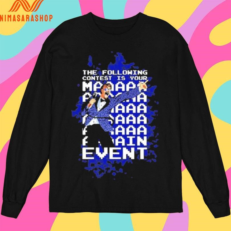 The Following Contest Is Your Main Event Shirts