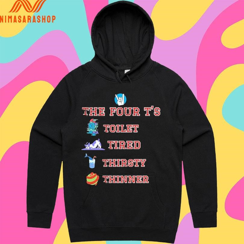The Four T’s Toilet Tired Thirsty Thinner Shirts