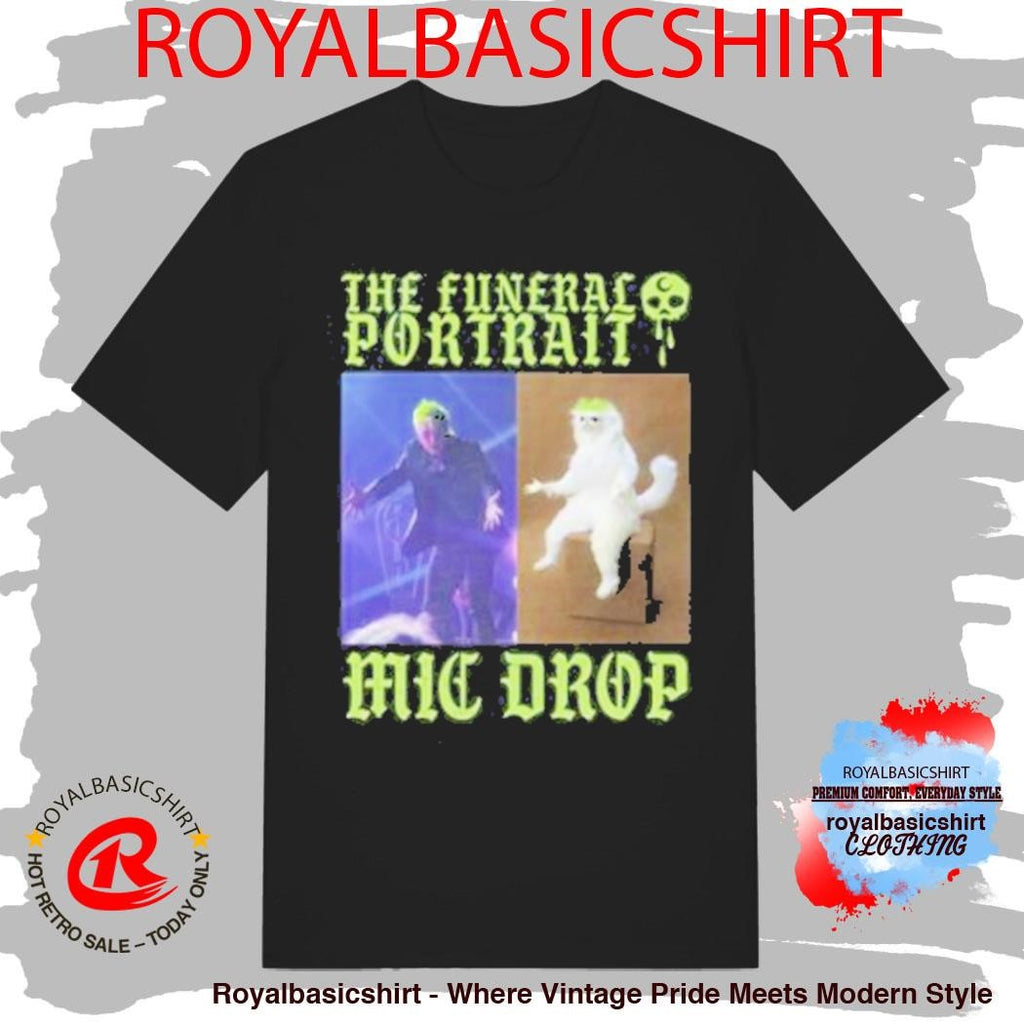 The Funeral Portrait Mic Drop Meme Shirt