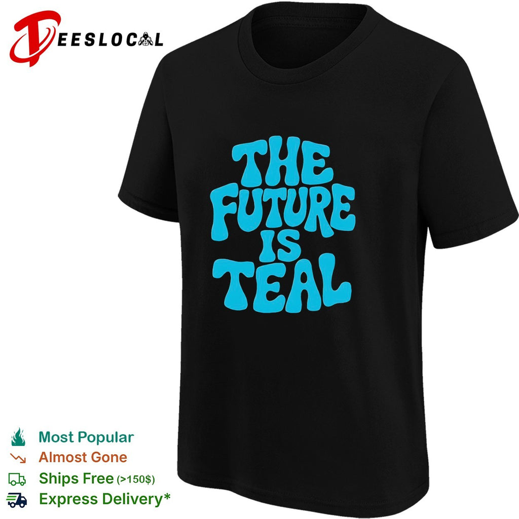 The Future is Teal shirt