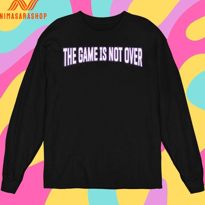 The Game Is Not Over Shirts