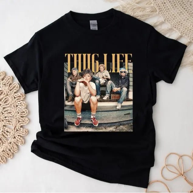 The Golden Girls Thug Life Shirt, The Golden Girls Fan Shirt, The Golden Girls Lover Gift Cotton Tshirt Hoodie Sweatshirt